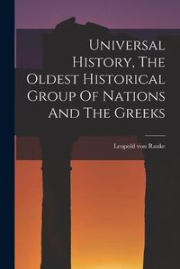 Cover image for Universal History, The Oldest Historical Group Of Nations And The Greeks