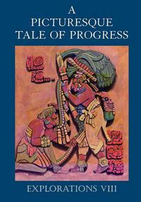 Cover image for A Picturesque Tale of Progress: Explorations VIII