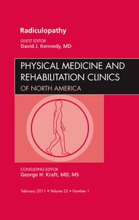 Cover image for Radiculopathy, An Issue of Physical Medicine and Rehabilitation Clinics