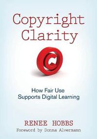 Cover image for Copyright Clarity: How Fair Use Supports Digital Learning