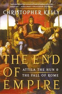 Cover image for The End of Empire: Attila the Hun & the Fall of Rome