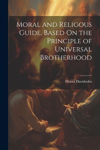 Cover image for Moral and Religous Guide, Based On the Principle of Universal Brotherhood