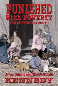 Cover image for Punished With Poverty: The Suffering South - Prosperity to Poverty & the Continuing Struggle