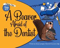 Cover image for A Beaver Afraid of the Dentist