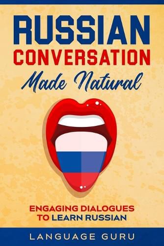 Cover image for Russian Conversation Made Natural: Engaging Dialogues to Learn Russi