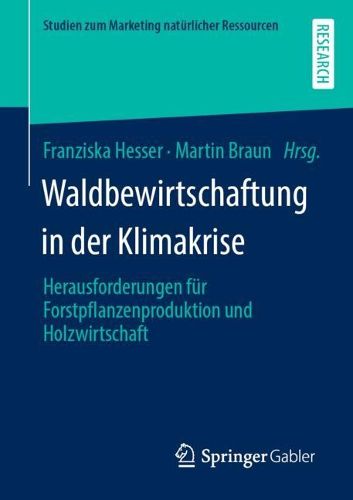 Cover image for Waldbewirtschaftung in der Klimakrise: Herausforderungen fur Forstpflanzenproduktion und Holzwirtschaft