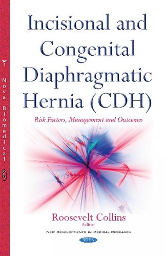 Cover image for Incisional & Congenital Diaphragmatic Hernia (CDH): Risk Factors, Management & Outcomes