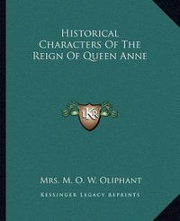 Cover image for Historical Characters of the Reign of Queen Anne