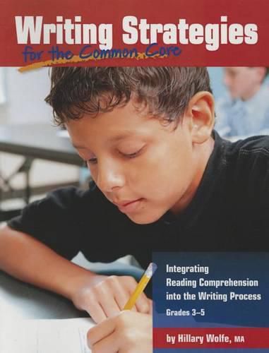 Cover image for Writing Strategies for the Common Core: Integrating Reading Comprehension Into the Writing Process, Grades 3-5