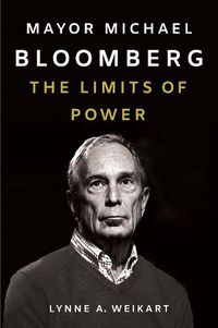 Cover image for Mayor Michael Bloomberg: The Limits of Power