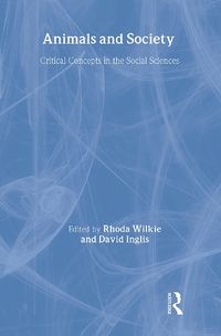 Cover image for Animals and Society: Critical Concepts in the Social Sciences