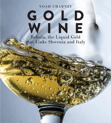 Cover image for Gold Wine: Rebula, the Liquid Gold That Links Slovenia and Italy