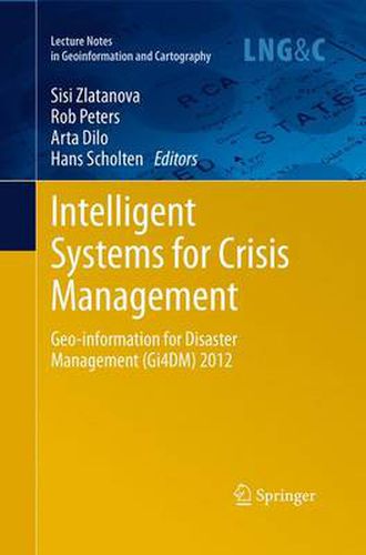 Cover image for Intelligent Systems for Crisis Management: Geo-information for Disaster Management (Gi4DM) 2012