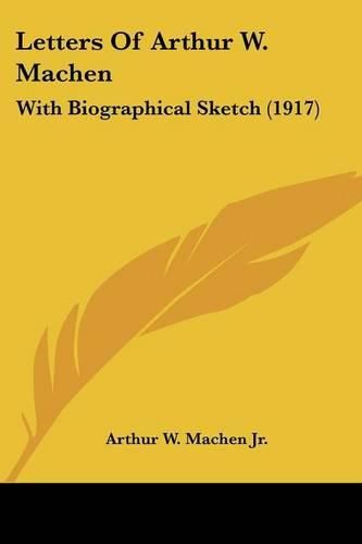 Letters of Arthur W. Machen: With Biographical Sketch (1917)