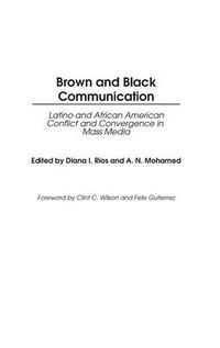 Cover image for Brown and Black Communication: Latino and African American Conflict and Convergence in Mass Media