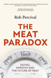 Cover image for The Meat Paradox: 'Brilliantly provocative, original, electrifying' Bee Wilson, Financial Times