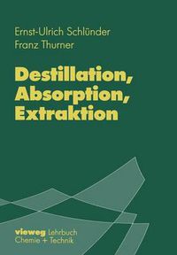 Cover image for Destillation, Absorption, Extraktion