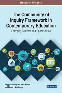 Cover image for The Community of Inquiry Framework in Contemporary Education: Emerging Research and Opportunities