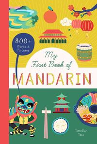 Cover image for My First Book of Mandarin: 800+ Words & Pictures