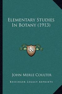 Cover image for Elementary Studies in Botany (1913)