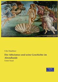 Cover image for Der Atheismus und seine Geschichte im Abendlande: Erster Band