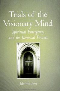 Cover image for Trials of the Visionary Mind: Spiritual Emergency and the Renewal Process