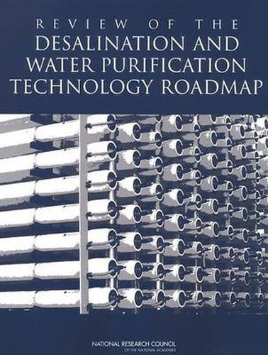 Review of the Desalination and Water Purification Technology Roadmap