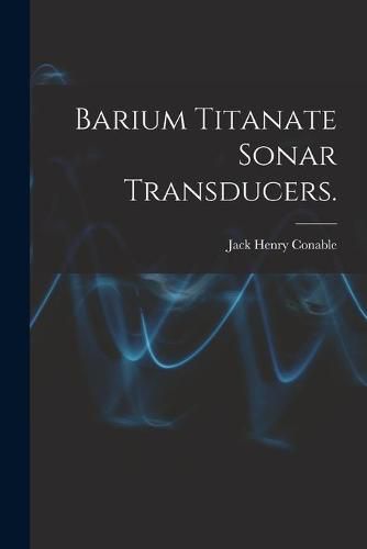 Cover image for Barium Titanate Sonar Transducers.