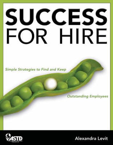 Success for Hire: How to Find and Keep Outstanding Employees