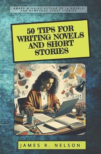 Cover image for 50 Tips For Writing Novels and Short Stories