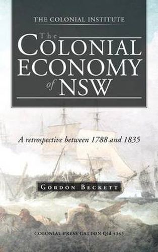 Cover image for The Colonial Economy of Nsw: A Retrospective Between 1788 and 1835