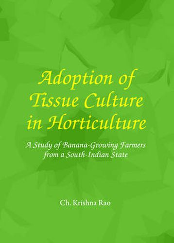 Cover image for Adoption of Tissue Culture in Horticulture: A Study of Banana-Growing Farmers from a South-Indian State