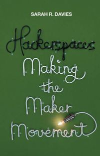 Cover image for Hackerspaces: Making the Maker Movement