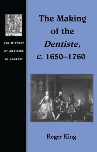 Cover image for The Making of the Dentiste, c. 1650-1760