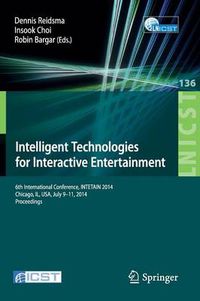 Cover image for Intelligent Technologies for Interactive Entertainment: 6th International Conference, INTETAIN 2014, Chicago, IL, USA, July 9-11, 2014. Proceedings