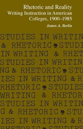 Cover image for Rhetoric and Reality: Writing Instruction in American Colleges, 1900-1985