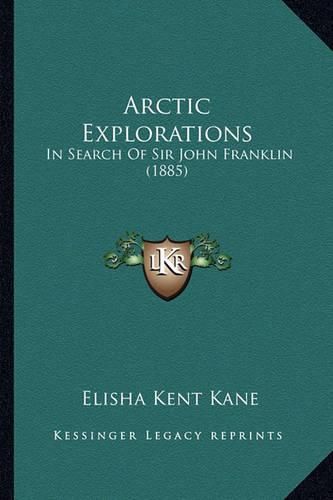 Arctic Explorations: In Search of Sir John Franklin (1885)