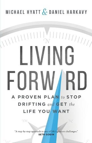 Cover image for Living Forward - A Proven Plan to Stop Drifting and Get the Life You Want