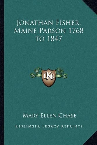 Jonathan Fisher, Maine Parson 1768 to 1847