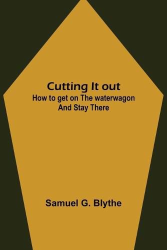 Cover image for Cutting It out; How to get on the waterwagon and stay there