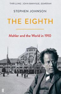 Cover image for The Eighth: Mahler and the World in 1910