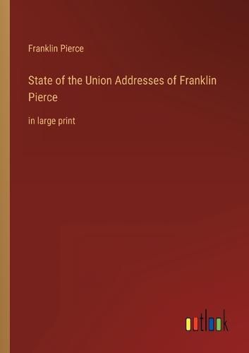 Cover image for State of the Union Addresses of Franklin Pierce