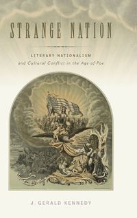 Cover image for Strange Nation: Literary Nationalism and Cultural Conflict in the Age of Poe