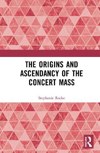 Cover image for The Origins and Ascendancy of the Concert Mass