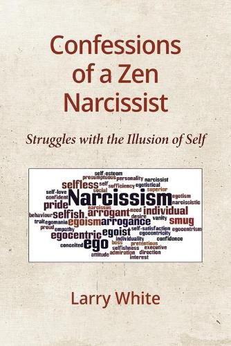 Cover image for Confessions of a Zen Narcissist: Struggles with the Illusion of Self