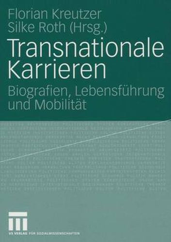 Transnationale Karrieren: Biografien, Lebensfuhrung Und Mobilitat