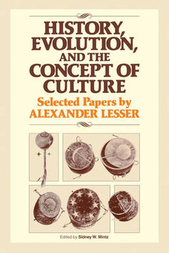 Cover image for History, Evolution and the Concept of Culture: Selected Papers by Alexander Lesser