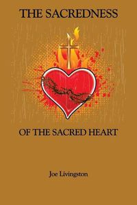 Cover image for The Sacredness Of The Sacred Heart