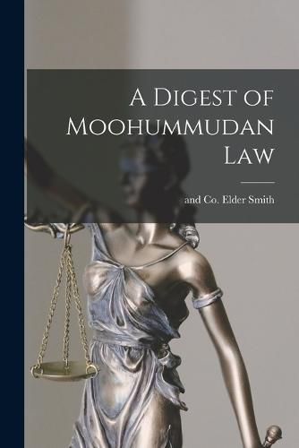 A Digest of Moohummudan Law