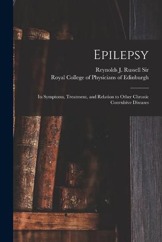 Epilepsy: Its Symptoms, Treatment, and Relation to Other Chronic Convulsive Diseases